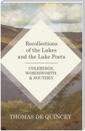 Recollections of the Lakes and the Lake Poets - Coleridge, Wordsworth, and Southey
