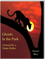 Ghosts In the Park: Claimed By a Shape Shifter