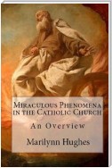 Miraculous Phenomena in the Catholic Church: An Overview