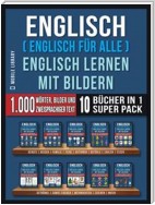 Englisch ( Englisch für alle ) Englisch Lernen Mit Bildern (Super Pack 10 Bücher in 1)