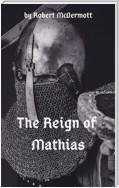 The Reign of Mathias
