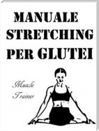Manuale Stretching per Glutei