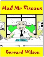 Mad Mr Viscous