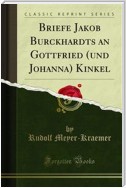 Briefe Jakob Burckhardts an Gottfried (und Johanna) Kinkel