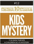 Perfect 10 Kids Mystery Plots #12-7 "SKIN THIEVES – A CHILDREN SCI-FI MYSTERY"
