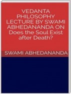 Vedanta philosophy. Lecture by Swami Abhedananda on does the soul exist after death?