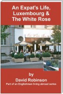 An Expat's Life, Luxembourg & the White Rose