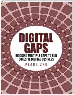 Digital Gaps: Bridging Multiple Gaps to Run Cohesive Digital Business
