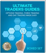Forex and Options Trading Made Easy the Ultimate Day Trading Guide: Currency Trading Strategies that Work to Make More Pips