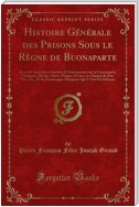 Histoire Générale des Prisons Sous le Règne de Buonaparte