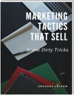 Marketing Tactics That Sell: Some Dirty Tricks