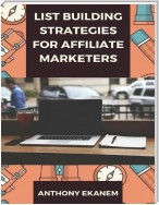 List Building Strategies for Affiliate Marketers