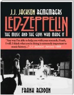 J.J. Jackson Remembers Led Zeppelin: The Music and The Guys Who Made It