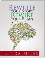 Rewrite Your Story Rewire Your Brain