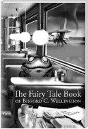 The Fairy Tale Book of Bifford C. Wellington