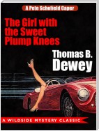 The Girl with the Sweet Plump Knees: A Pete Schofield Caper