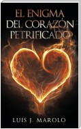 El Enigma Del Corazón Petrificado