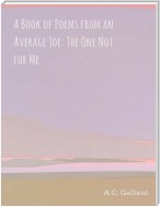 A Book of Poems from an Average Joe: The One Not for Me