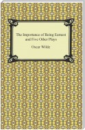 The Importance of Being Earnest and Five Other Plays