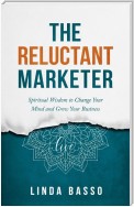 The Reluctant Marketer (Book 1: Live)