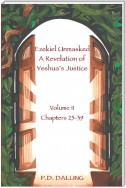 Ezekiel Unmasked - A Revelation of Yeshua's Justice (Chapters 25-39)