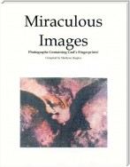 Miraculous Images: Photographs Containing God's Footprints