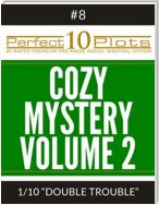 Perfect 10 Cozy Mystery Volume 2 Plots #8-1 "DOUBLE TROUBLE"
