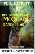 Der Kopfgeldjäger McQuade, Band 49-60 (Western-Sammelband)