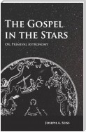The Gospel in the Stars - Or, Primeval Astronomy