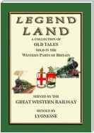LEGEND LAND - A collection of Ancient Legends from the South Western counties of England