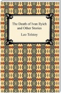 The Death of Ivan Ilyich and Other Stories