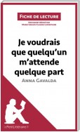 Je voudrais que quelqu'un m'attende quelque part d'Anna Gavalda