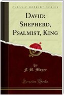 David: Shepherd, Psalmist, King