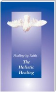Healing by Faith - The Holistic Healing