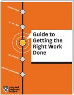 HBR Guide to Getting the Right Work Done
