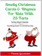 Smelly Christmas Carols & Rhymes For Kids With 25 Farts: Farting Advent Calendar