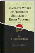 Complete Works of Friedrich Schiller in Eight Volumes