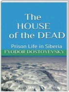 The House of the Dead -  Prison Life in Siberia