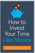 How to Invest Your Time Like Money