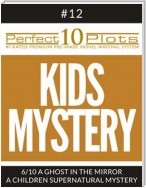 Perfect 10 Kids Mystery Plots #12-6 "A GHOST IN THE MIRROR – A CHILDREN SUPERNATURAL MYSTERY"