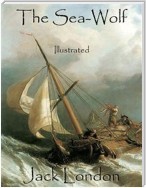 The Sea-Wolf: Illustrated