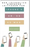 Der Lächerlich Einfache Leitfaden für iPhone X, XR, XS und XS Max