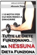 Tutte le Diete Funzionano...ma Nessuna Dieta Funziona - I 10 Motivi per cui non Riesci a Dimagrire