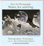 Fine Art Photography: Water, Ice & Fog