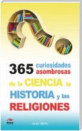 365 curiosidades asombrosas de la Historia, la Ciencia y las Religiones