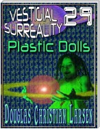 Vestigial Surreality: 29: Plastic Dolls