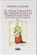 Il Diaconato dal Vangelo di Luca al Concilio Vaticano II, tra preconcetti, ignoranza e pregiudizi