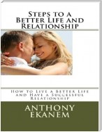 Steps to a Better Life and Relationship