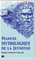 Manuel mythologique de la Jeunesse (Illustré)