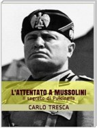 L'attentato a Mussolini ovvero Il segreto di Pulcinella